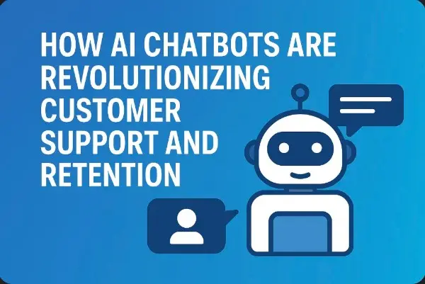 How AI Chatbots Are Revolutionizing Customer Support and Retention 2 How AI Chatbots Are Revolutionizing Customer Support and Retention