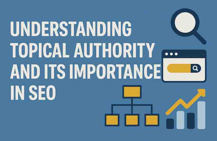 Understanding Topical Authority and its Importance in SEO
