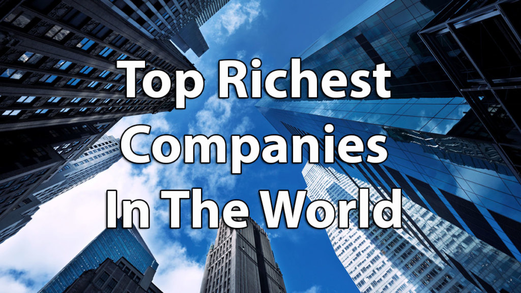 5 Richest Companies and their Powerful Lessons 1 Top Richest Companies In The World